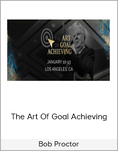 Bob Proctor - The Art Of Goal Achieving