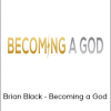 Brian Black - Becoming a God