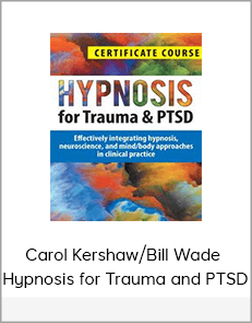 Carol Kershaw/Bill Wade - Hypnosis for Trauma and PTSD