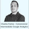 Charles Farina - Conversionxl - Intermediate Google Analytics