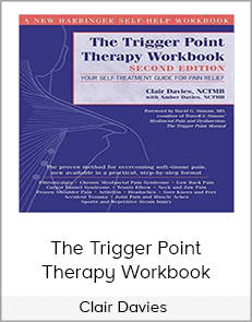 Clair Davies - The Trigger Point Therapy Workbook - Your Self-Treatment Guide for Pain Relief, 2nd Edition