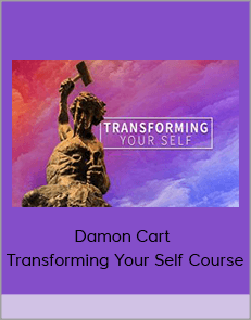 Damon Cart - Transforming Your Self Course