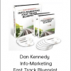 Dan Kennedy - Info-Marketing Fast Track Blueprint