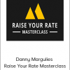 Danny Margulies - Raise Your Rate Masterclass