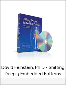 David Feinstein, Ph D - Shifting Deeply Embedded Patterns