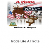 Debra A. Hague - Trade Like A Pirate