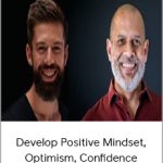 Develop Positive Mindset, Optimism, Confidence & Self-Esteem