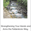 Donna Ray - Strengthening Your Hands and Arms the Feldenkrais Way