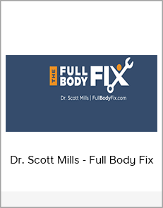 Dr. Scott Mills - Full Body Fix