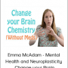 Emma McAdam - Mental Health and Neuroplasticity: Change your Brain