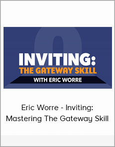 Eric Worre - Inviting: Mastering The Gateway Skill