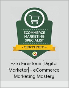 Ezra Firestone [Digital Marketer] - eCommerce Marketing Mastery