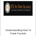 Fx At One Glance - Understanding How To Trade Fractals