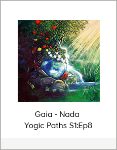 Gaia - Nada - Yogic Paths S1:Ep8