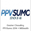 Gauher Chaudhry - PPVSumo 2014 + IMStealth