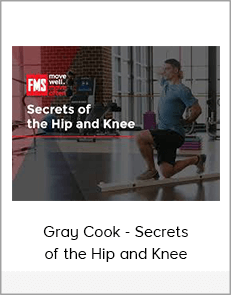 Gray Cook - Secrets of the Hip and Knee