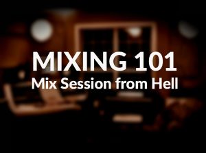 Groove3 - Mixing 101 - Mix sessions from Hell