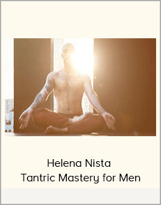 Helena Nista - Tantric Mastery for Men