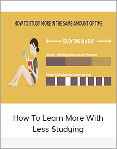 How To Learn More with Less Studying