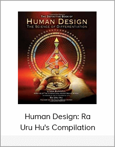 Human Design: Ra Uru Hu's Compilation