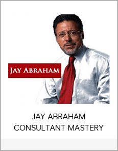 JAY ABRAHAM CONSULTANT MASTERY