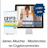 James Altucher - Masterclass on Cryptocurrencies