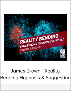 James Brown - Reality Bending Hypnosis & Suggestion