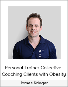 James Krieger - Personal Trainer Collective - Coaching Clients with Obesity