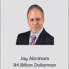 Jay Abraham - 94 Billion Dollarman