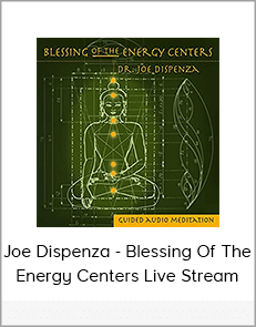 Joe Dispenza - Blessing Of The Energy Centers Live Stream