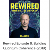 Joe Dispenza - Rewired Episode 8: Building Quantum Coherence (2019)