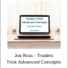 Joe Ross - Traders Trick Advanced Concepts