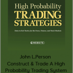 John L.Person - Construct & Trade A High Probability Trading System