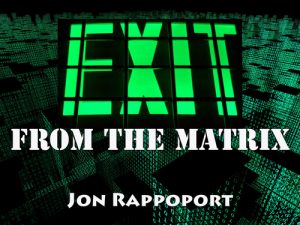 Jon Rappoport - Exit From The Matrix