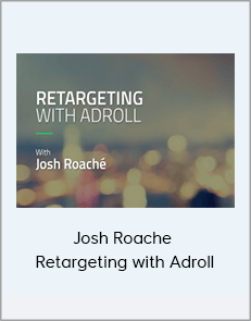 Josh Roache - Retargeting with Adroll