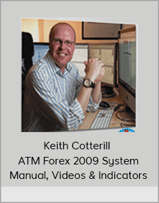 Keith Cotterill - ATM Forex 2009 System Manual, Videos & Indicators