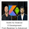 Kotlin for Android O Development: From Beginner to Advanced