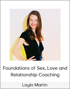 Layla Martin - Foundations of Sex, Love and Relationship Coaching