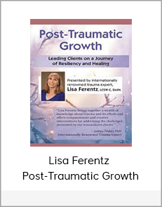 Lisa Ferentz - Post-Traumatic Growth