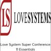 Love System Super Conference - 11 Essentials