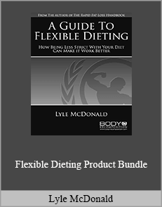 Lyle McDonald - Flexible Dieting Product Bundle