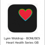 Lynn Waldrop - BONUSES - Heart Health Series GB