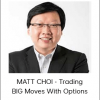 MATT CHOI - Trading BIG Moves With Options