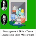 Management Skills - Team Leadership Skills Masterclass