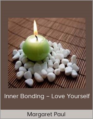 Margaret Paul - Inner Bonding - Love Yourself