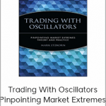 Mark Etzkorn - Trading With Oscillators. Pinpointing Market Extremes