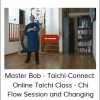 Master Bob - Taichi-Connect - Online Taichi Class - Chi Flow Session and Changing Directions in Single Hand Pus