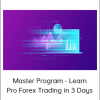 Master Program - Learn Pro Forex Trading in 3 Days