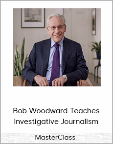 MasterClass - Bob Woodward Teaches Investigative Journalism