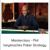 Masterclass - Phil Iveyteaches Poker Strategy